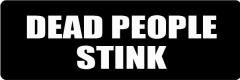 Dead People Stink  (1 Dozen)