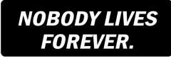 Nobody Lives Forever (1 Dozen)