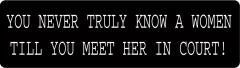 You Never Truly Know A Woman Until You Meet Her In Court! (1 Dozen)