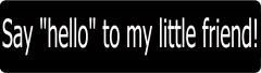 Say "Hello" To My Little Friend (1 Dozen)