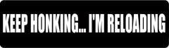 Keep Honking I'M Reloading (1 Dozen)