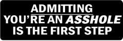 Admitting You'Re An Asshole Is The First Step (1 Dozen)