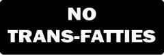 No Trans-Fatties  (1 Dozen)
