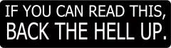 If You Can Read This, Back The Hell Up. (1 Dozen)