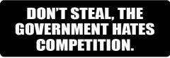 Don'T Steal The Government Hates Competition  (1 Dozen)