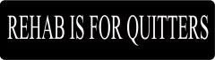 Rehab Is For Quitters (1 Dozen)