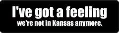 I'Ve Got A Feeling Were Not In Kansas Anymore (1 Dozen)