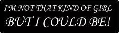 I'M Not That Kind Of Girl But I Could Be (1 Dozen)