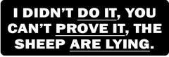 I Didn'T Do It, You Can'T Prove It, The Sheep Are Lying.(1 Dozen)