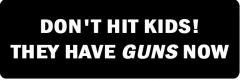 Don'T Hit Kids!  They Have Guns Now (1 Dozen)