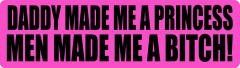 Daddy Made Me A Princess Men Made Me A Bitch Motorcycle Helmet Sticker (1 Dozen)