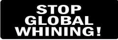 Stop Global Whining (1 Dozen)
