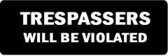 Trespassers Will Be Violated (1 Dozen)