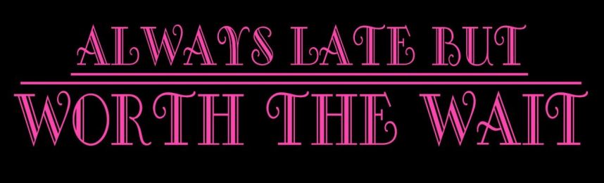 Always Late But Worth The Wait Motorcycle Helmet Sticker (1 Dozen)