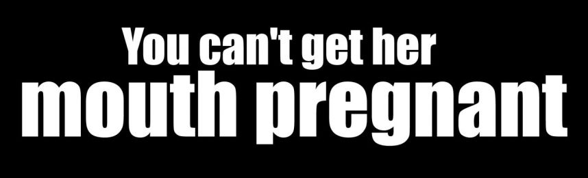 You Can'T Get Her Mouth Pregnant Motorcycle Helmet Sticker (1 Dozen)